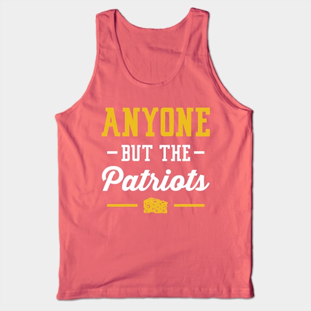 Anyone But The Patriots - Green Bay Tank Top by anyonebutthepatriots